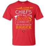 I Love My Kansas City Chiefs With All My Boobs Custom T-Shirts, Hoodie, Long Sleeve V Neck Hoodie10578